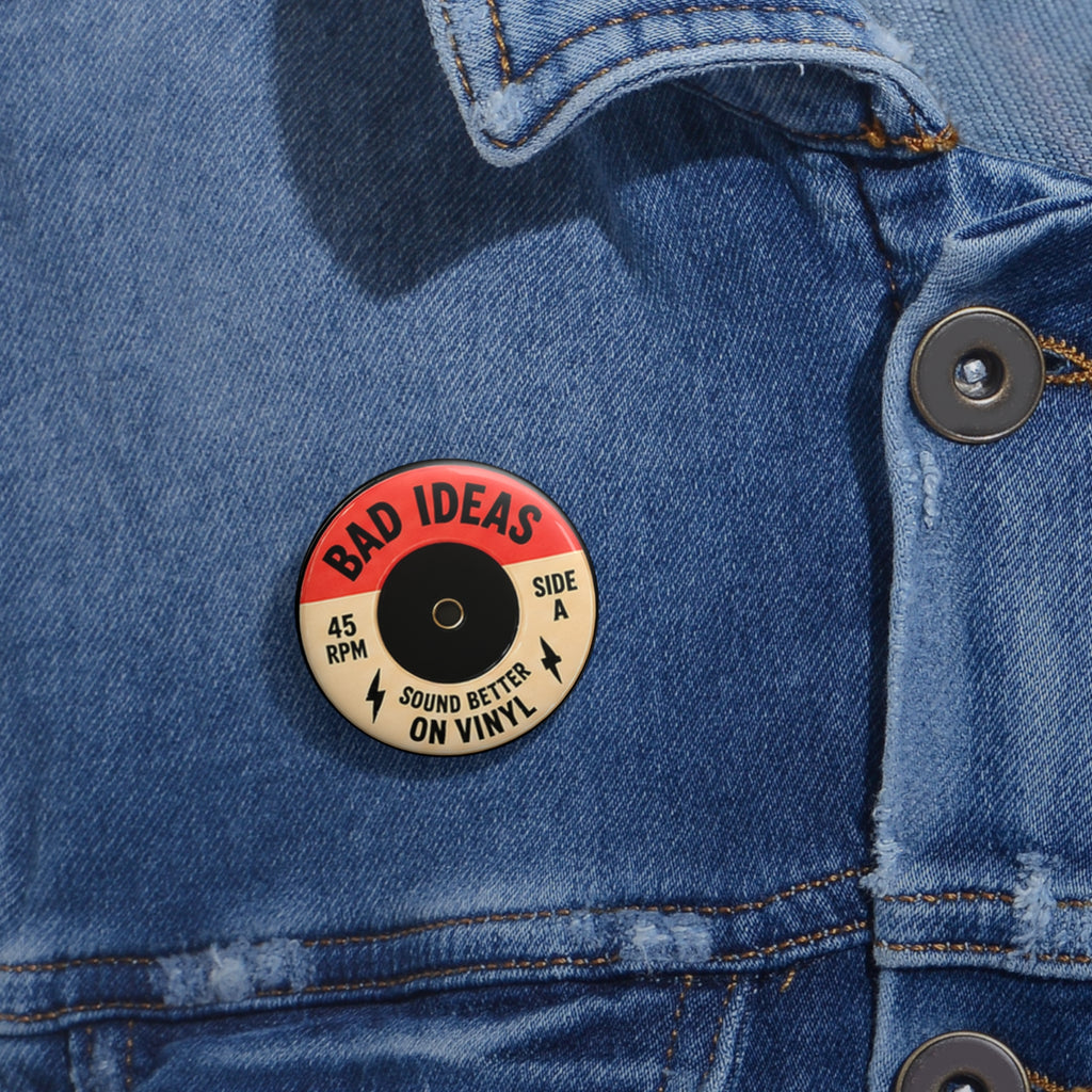 Retro record- bad idea sound better on vinyl Custom Pin Buttons