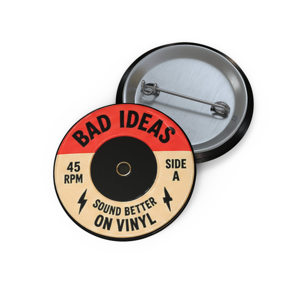 Retro record- bad idea sound better on vinyl Custom Pin Buttons